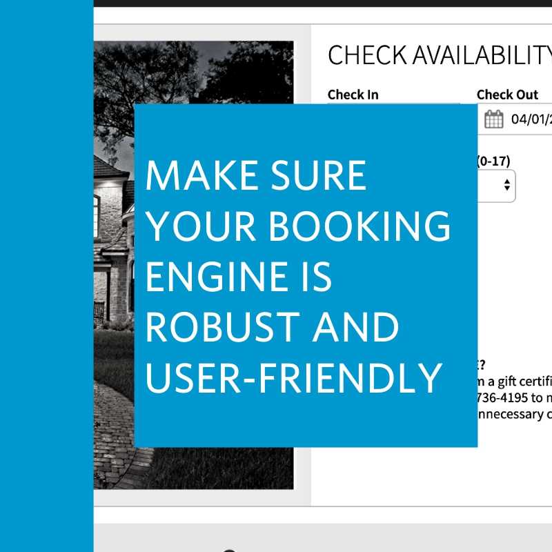 make sure your booking engine is robust and user-friendly