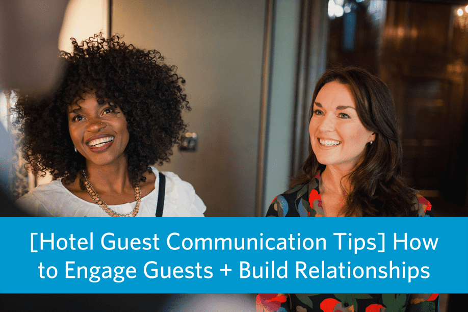 two women looking at someone else smiling with article title text overlay: [Hotel Guest Communication Tips] How to Engage Guests + Build Relationships